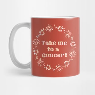 Take Me to a Concert Mug
